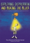 Exploring Depression, and Beating the Blues : A CBT Self-Help Guide to Understanding and Coping with Depression in Asperger's Syndrome [Asd-Level 1] - Book