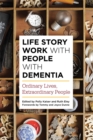 Life Story Work with People with Dementia : Ordinary Lives, Extraordinary People - Book