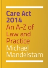 Care Act 2014 : An A-Z of Law and Practice - Book