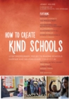 How to Create Kind Schools : 12 Extraordinary Projects Making Schools Happier and Helping Every Child Fit in - Book