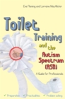 Toilet Training and the Autism Spectrum (ASD) : A Guide for Professionals - Book