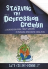 Starving the Depression Gremlin : A Cognitive Behavioural Therapy Workbook on Managing Depression for Young People - Book