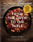 From the Oven to the Table : Simple dishes that look after themselves - eBook