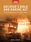Decatur s Bold and Daring Act : The Philadelphia in Tripoli 1804 - eBook