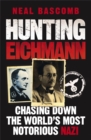 Hunting Eichmann : Chasing down the world's most notorious Nazi - Book