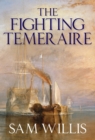 The Fighting Temeraire : Legend of Trafalgar (Hearts of Oak Trilogy Vol.1) - eBook
