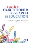 A Guide to Practitioner Research in Education - Book