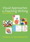 Visual Approaches to Teaching Writing : Multimodal Literacy 5 - 11 - eBook