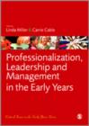 Professionalization, Leadership and Management in the Early Years - Book