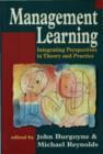 Management Learning : Integrating Perspectives in Theory and Practice - eBook