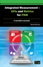 Integrated Measurement - KPIs and Metrics for ITSM : A Narrative Account - Book