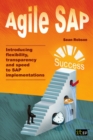 Agile SAP : Introducing Flexibility, Transparency and Speed to SAP Implementations - Book