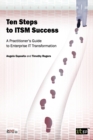 Ten Steps to ITSM Success : A Practitioner's Guide to Enterprise IT Transformation - Book