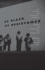 As Black As Resistance : Finding the Conditions for Liberation - Book