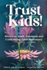 Trust Kids! : Stories on Youth Autonomy and Confronting Adult Supremacy - Book