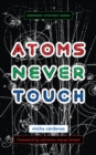 Atoms Never Touch - Book