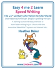Speed Writing, the 21st Century Alternative to Shorthand (Easy 4 Me 2 Learn) : A Speedwriting Training Course with Easy Exercises to Learn Faster Writing in Just 6 Hours with the Innovative Bakerwrite - Book