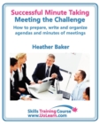 Successful Minute Taking and Writing - How to Prepare, Organize and Write Minutes of Meetings and Agendas - Learn to Take Notes and Write Minutes of Meetings - Your Role as the Minute Taker and How Yo - Book