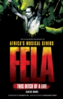 Fela: This Bitch of a Life: The Authorized Biography of Africa's Musical - Book