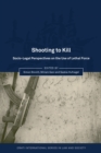 Shooting to Kill : Socio-Legal Perspectives on the Use of Lethal Force - Book