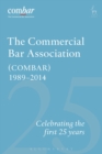 The Commercial Bar Association (COMBAR) 1989-2014 : Celebrating the First 25 years - Book