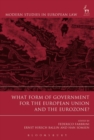 What Form of Government for the European Union and the Eurozone? - Book