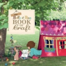The Belle & Boo Book of Craft : 25 Enchanting Projects to Make for Children - Book