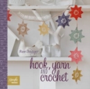 Hook, Yarn and Crochet : 20 Cute and Quirky Projects - Book
