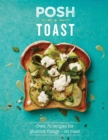 Posh Toast : Over 70 Recipes For Glorious Things - On Toast - eBook