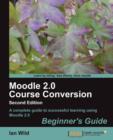 Moodle 2.0 Course Conversion Beginner's Guide - Book