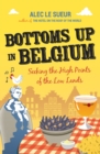 Bottoms up in Belgium : Seeking the High Points of the Low Lands - Book