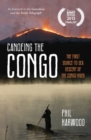 Canoeing the Congo : The First Source-to-Sea Descent of the Congo River - Book