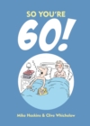 So You're 60! : A Handbook for the Newly Confused - Book
