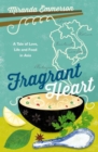 Fragrant Heart : A Tale of Love, Life and Food in South-East Asia - Book