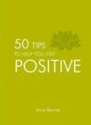 50 Tips to Help You Stay Positive - Book