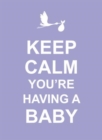Keep Calm You're Having a Baby - Book
