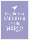 For the Best Daughter in the World - Book
