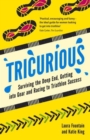 Tricurious : Surviving the Deep End, Getting into Gear and Racing to Triathlon Success - Book