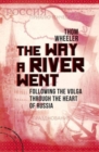 The Way a River Went : Following the Volga Through the Heart of Russia - Book