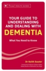 Your Guide to Understanding and Dealing with Dementia : What You Need to Know - Book