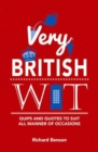 Very British Wit : Quips and Quotes to Suit All Manner of Occasions - Book