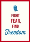 Fight Fear, Find Freedom - Book