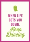 When Life Gets You Down, Keep Dancing - Book