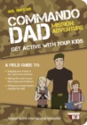 Commando Dad: Mission Adventure : Get Active with Your Kids - Book