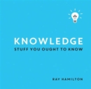 Knowledge : Stuff You Ought to Know - Book