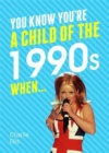You Know You're a Child of the 1990s When... - Book