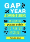 Gap Year Adventures : An Essential Pocket Guide to Making it Count - Book