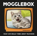 Mogglebox : What Cats Really Think About Television - Book