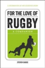 For the Love of Rugby : A Companion - Book