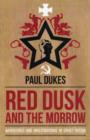 Red Dusk and the Morrow : Adventures and Investigation in Soviet Russia - Book